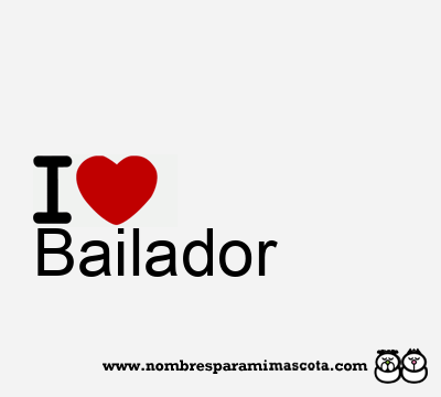 I Love Bailador