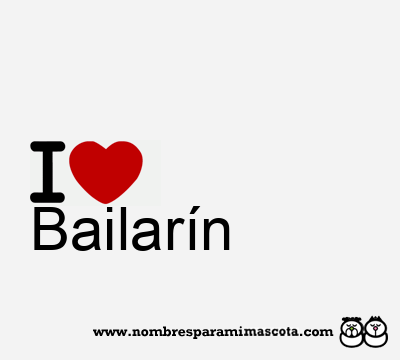 I Love Bailarín