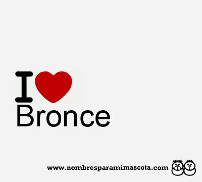 I Love Bronce