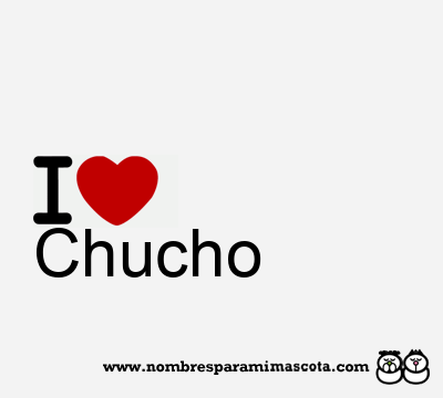 I Love Chucho