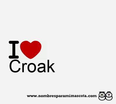 I Love Croak