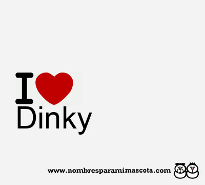 I Love Dinky