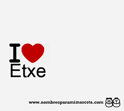 I Love Etxe