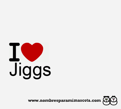 I Love Jiggs