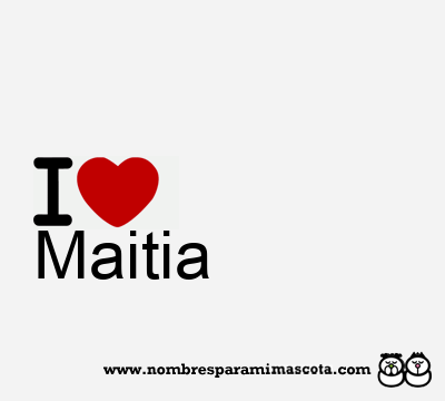 I Love Maitia