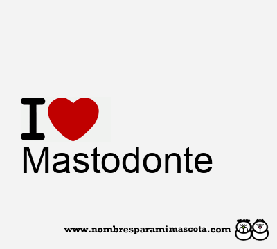 I Love Mastodonte