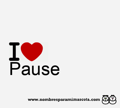I Love Pause