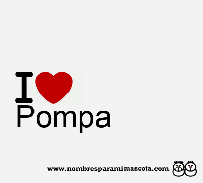 I Love Pompa