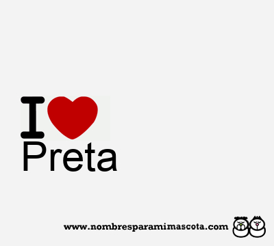I Love Preta