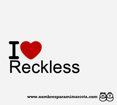 I Love Reckless