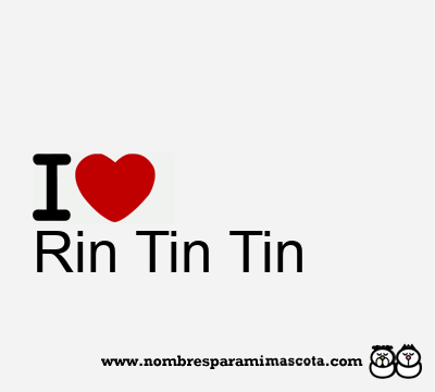 I Love Rin Tin Tin