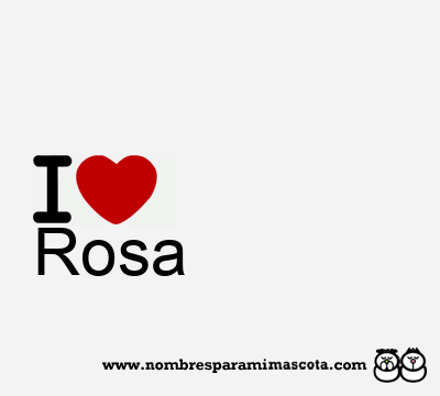 I Love Rosa