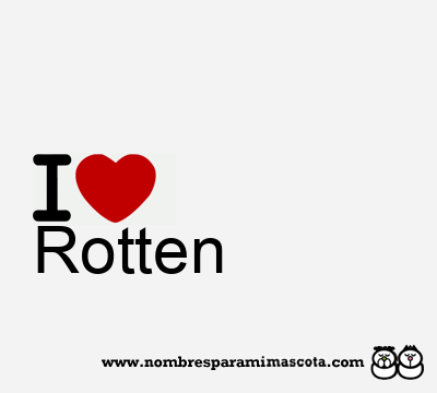 I Love Rotten