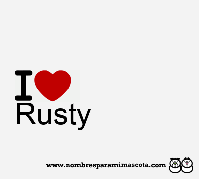 I Love Rusty