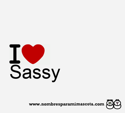 I Love Sassy