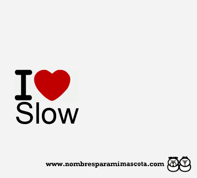 I Love Slow