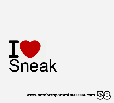 I Love Sneak