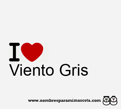 I Love Viento Gris