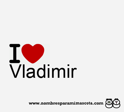 I Love Vladimir